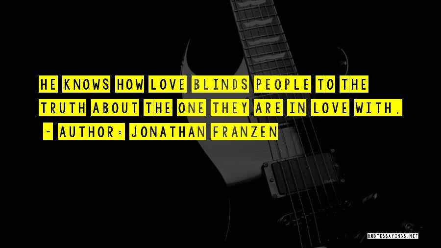 Love Blinds Quotes By Jonathan Franzen