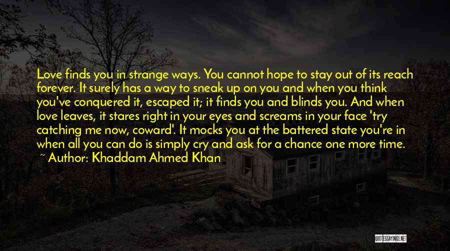 Love Blinds Quotes By Khaddam Ahmed Khan