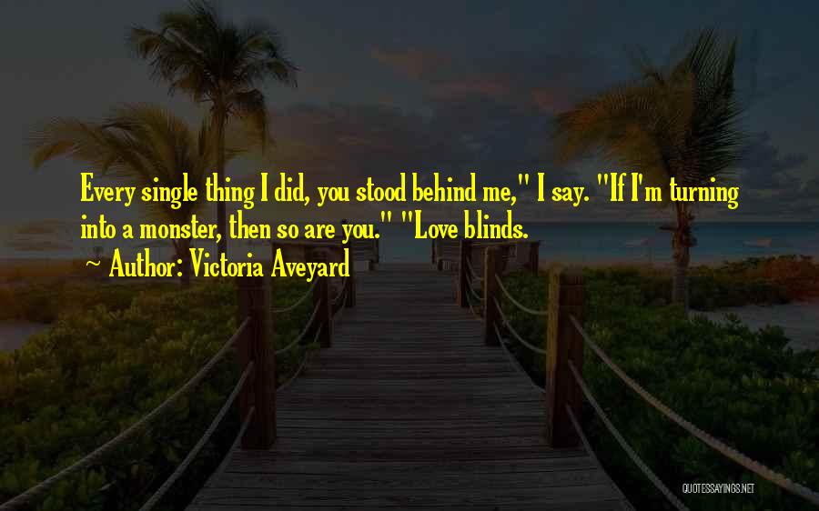 Love Blinds Quotes By Victoria Aveyard