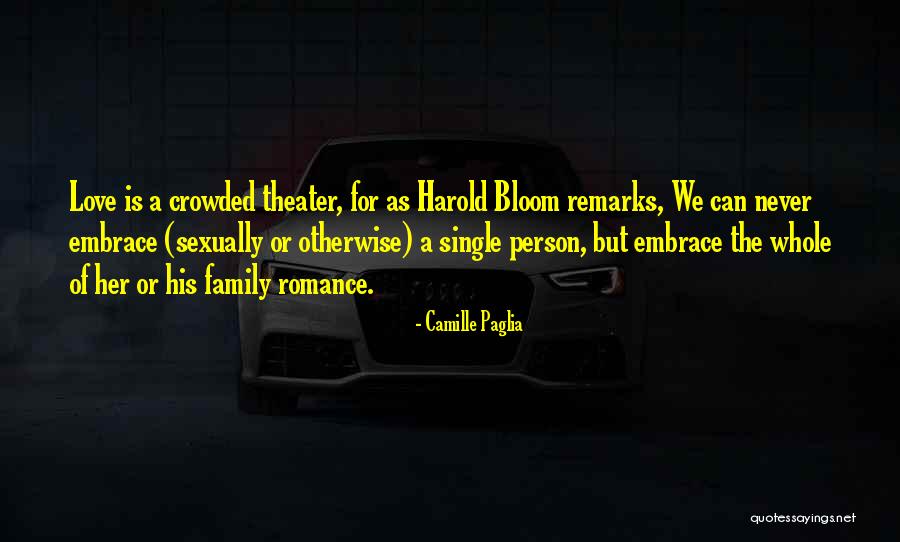 Love Bloom Quotes By Camille Paglia Love Bloom Quotes By Camille Paglia