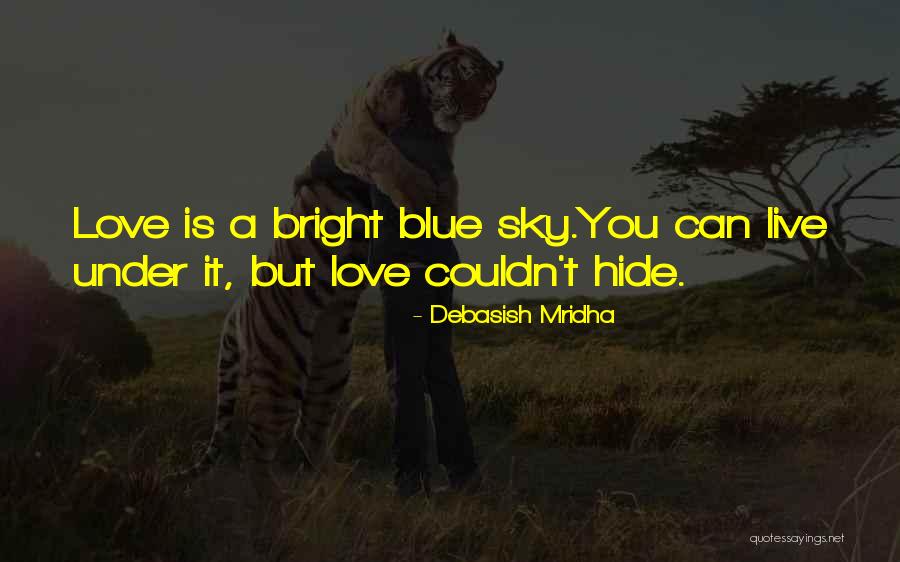 Love Blue Sky Quotes By Debasish Mridha Love Blue Sky Quotes By Debasish Mridha