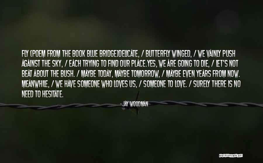 Love Blue Sky Quotes By Jay Woodman Love Blue Sky Quotes By Jay Woodman