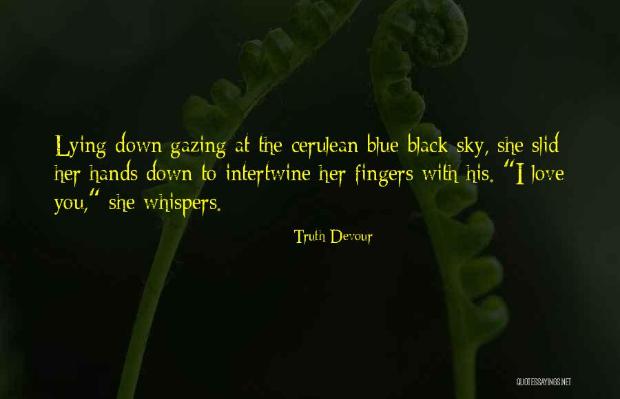 Love Blue Sky Quotes By Truth Devour Love Blue Sky Quotes By Truth Devour