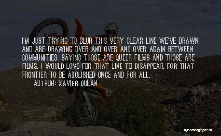 Love Blur Quotes By Xavier Dolan