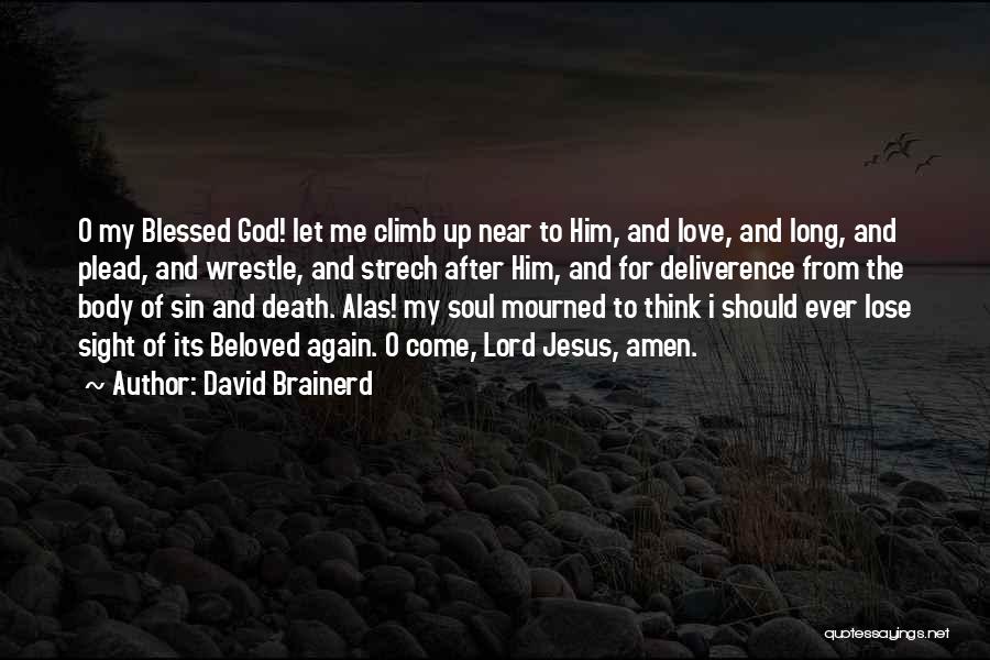 Love Body And Soul Quotes By David Brainerd