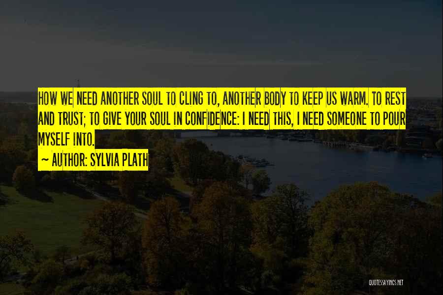 Love Body And Soul Quotes By Sylvia Plath