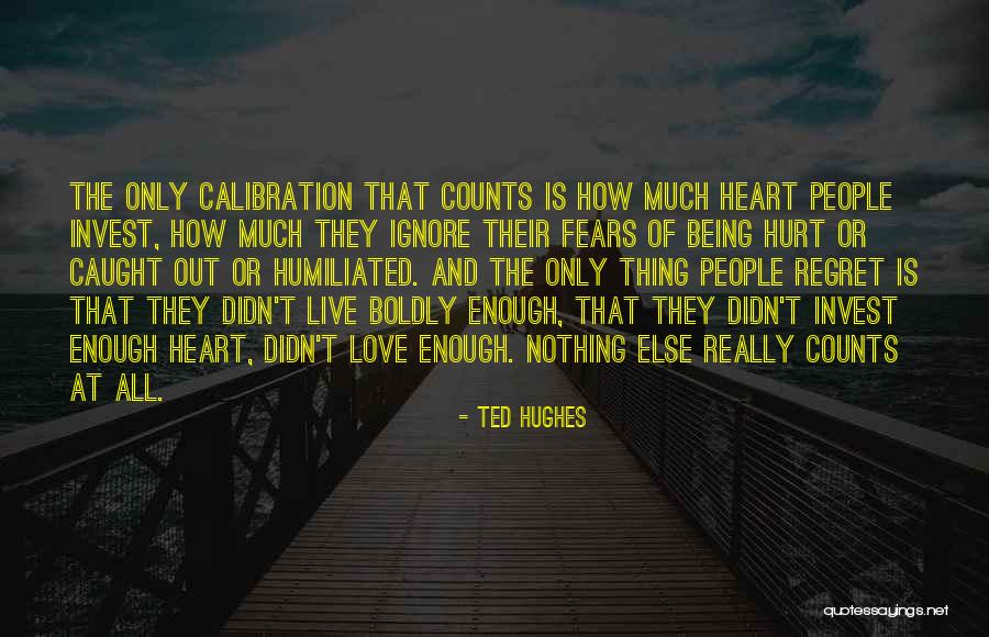 Love Boldly Quotes By Ted Hughes Love Boldly Quotes By Ted Hughes