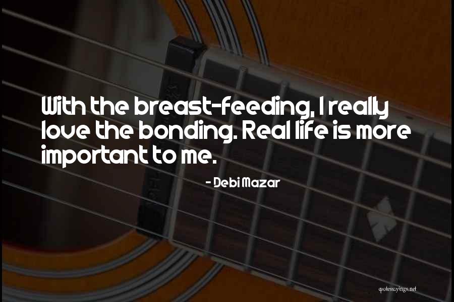 Love Bonding Quotes By Debi Mazar