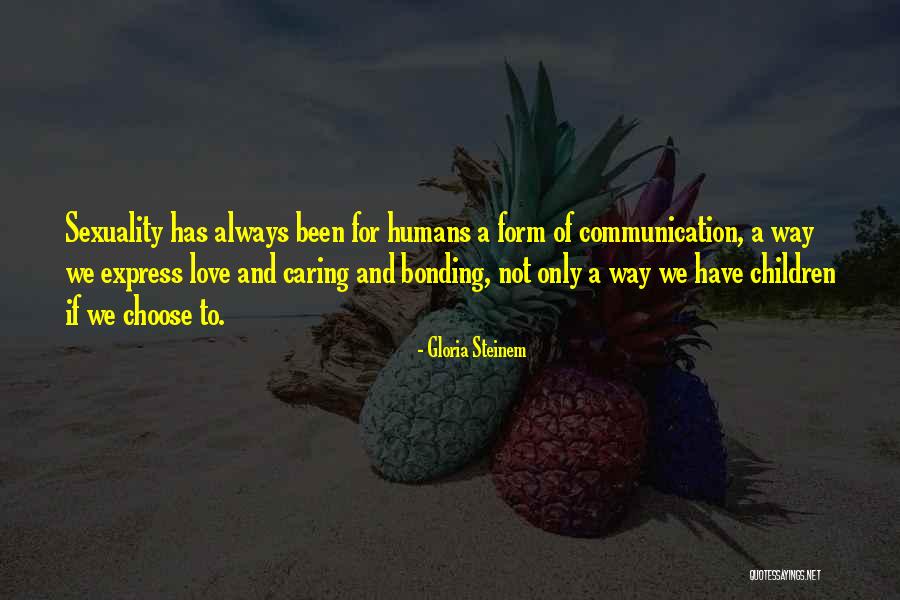 Love Bonding Quotes By Gloria Steinem