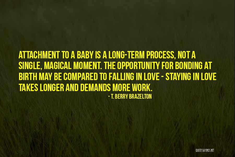 Love Bonding Quotes By T. Berry Brazelton