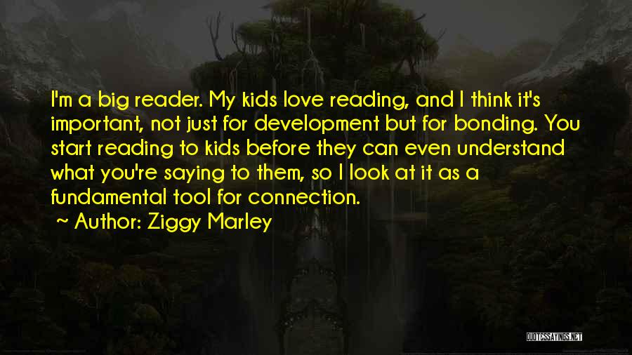 Love Bonding Quotes By Ziggy Marley