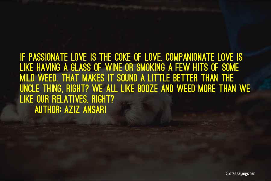 Love Booze Quotes By Aziz Ansari