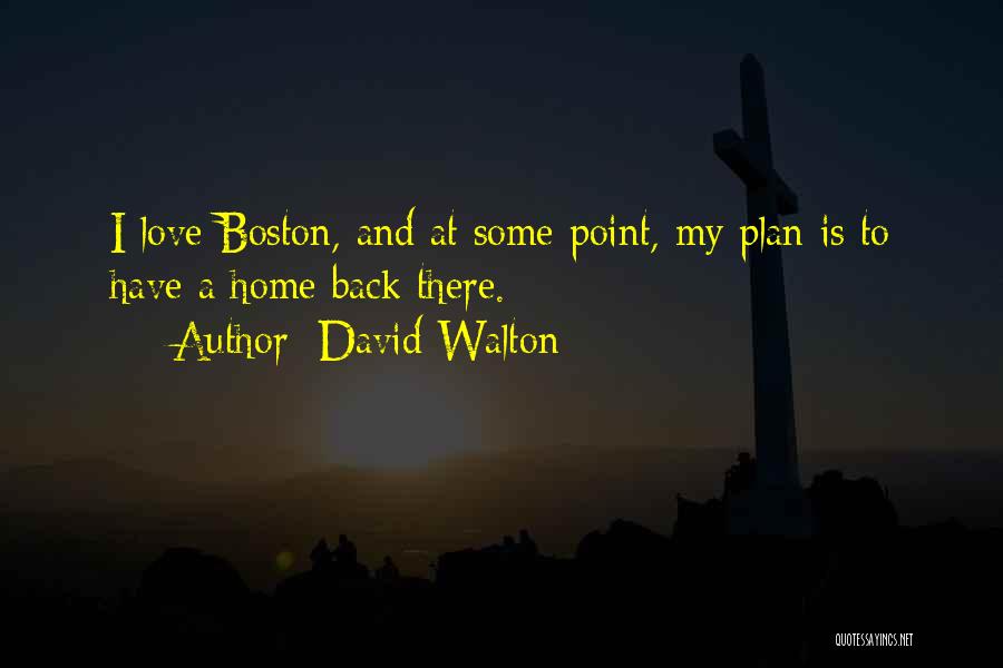 Love Boston Quotes By David Walton