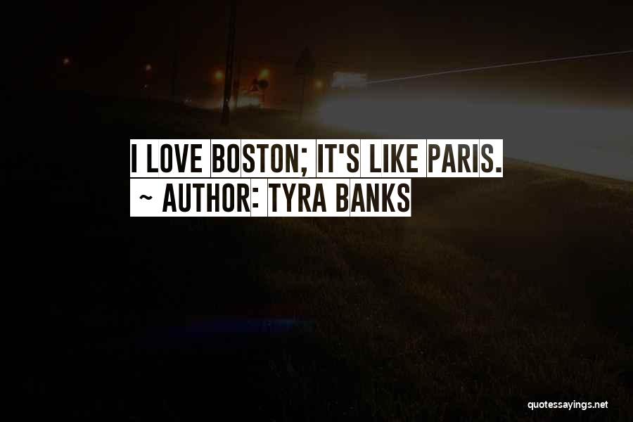 Love Boston Quotes By Tyra Banks