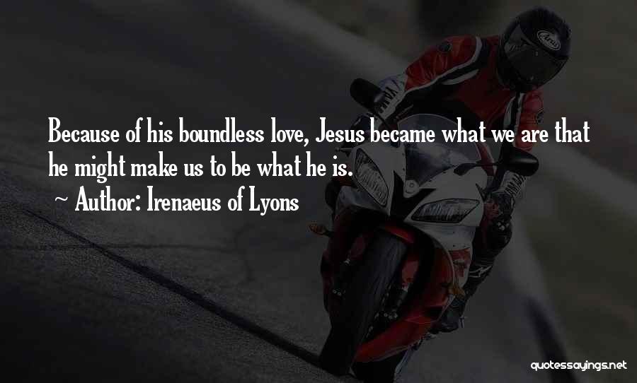 Love Boundless Quotes By Irenaeus Of Lyons