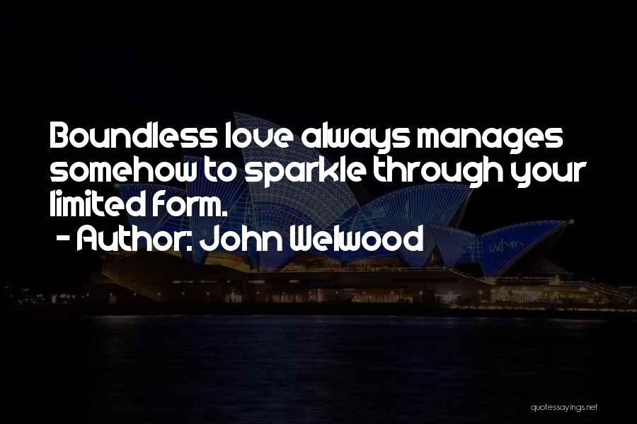 Love Boundless Quotes By John Welwood