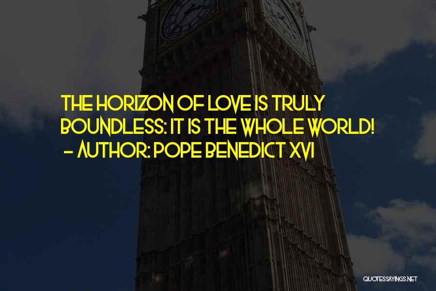 Love Boundless Quotes By Pope Benedict XVI