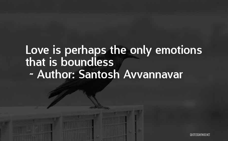 Love Boundless Quotes By Santosh Avvannavar