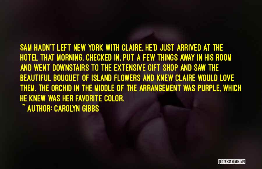 Love Bouquet Quotes By Carolyn Gibbs