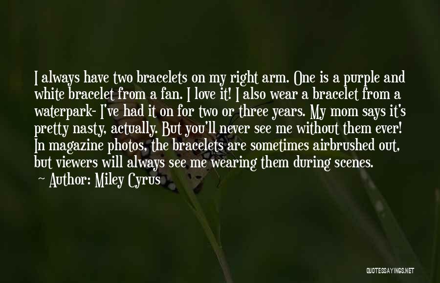 Love Bracelet Quotes By Miley Cyrus