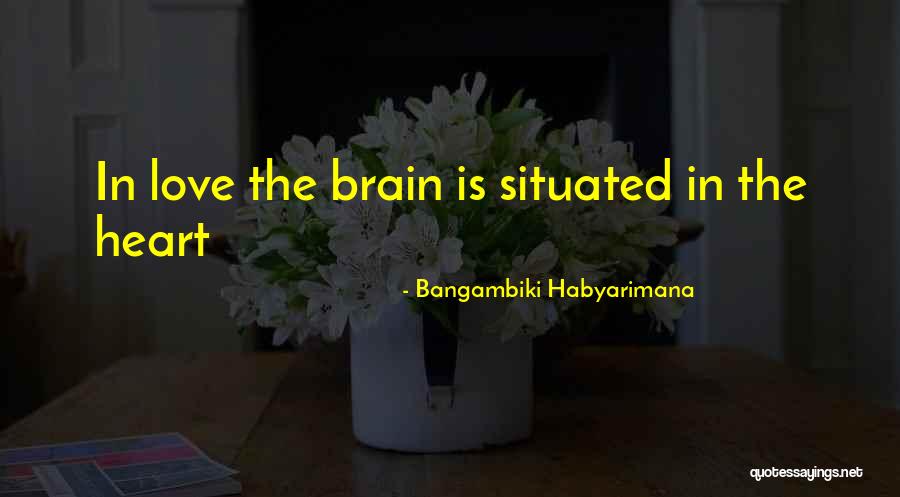 Love Brainy Quotes By Bangambiki Habyarimana