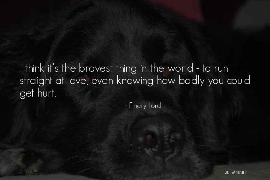 Love Bravery Quotes By Emery Lord