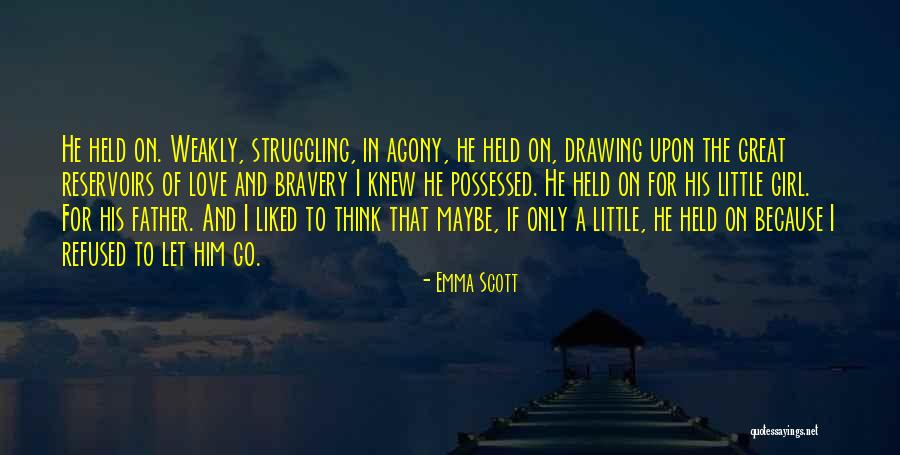 Love Bravery Quotes By Emma Scott Love Bravery Quotes By Emma Scott