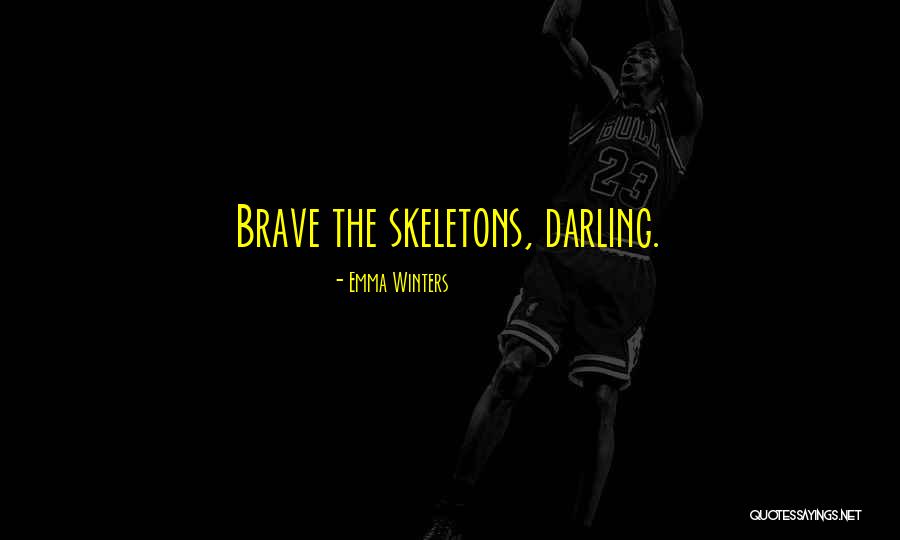 Love Bravery Quotes By Emma Winters Love Bravery Quotes By Emma Winters