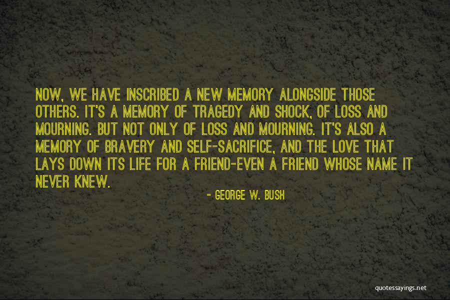 Love Bravery Quotes By George W. Bush