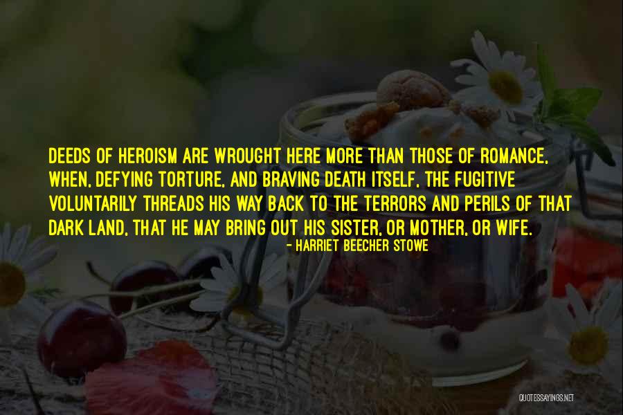 Love Bravery Quotes By Harriet Beecher Stowe Love Bravery Quotes By Harriet Beecher Stowe