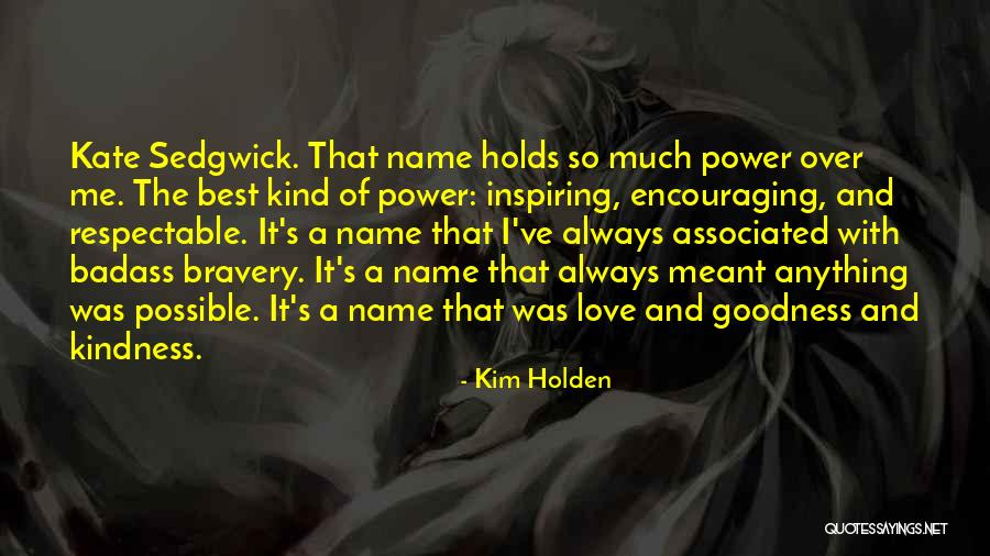 Love Bravery Quotes By Kim Holden