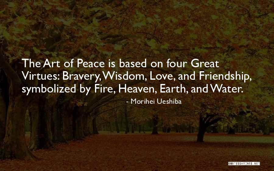 Love Bravery Quotes By Morihei Ueshiba Love Bravery Quotes By Morihei Ueshiba