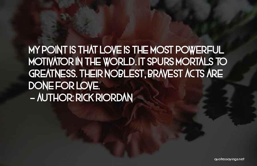Love Bravery Quotes By Rick Riordan