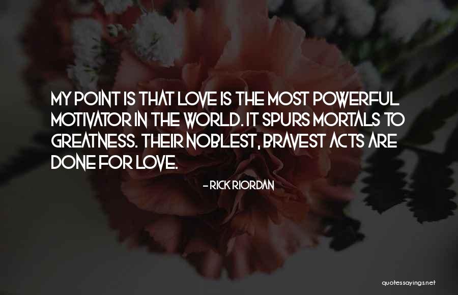 Love Bravery Quotes By Rick Riordan Love Bravery Quotes By Rick Riordan