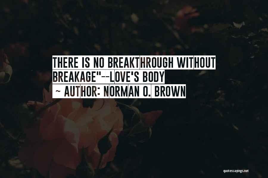Love Breakage Quotes By Norman O. Brown