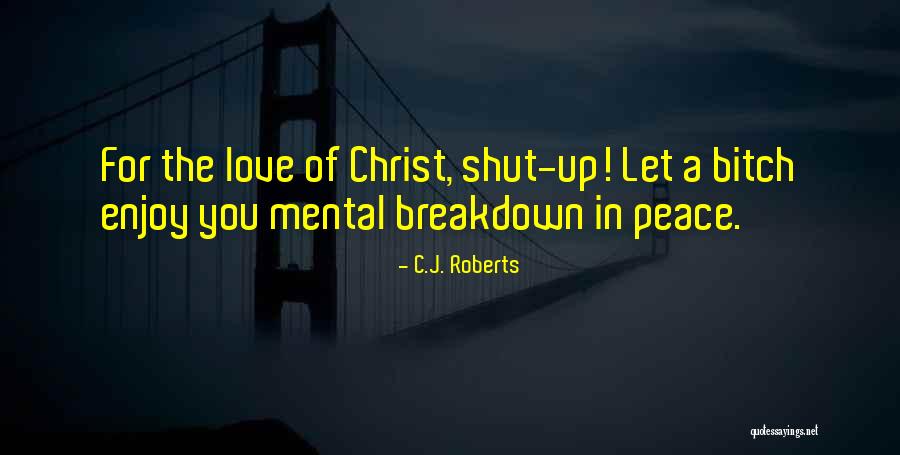 Love Breakdown Quotes By C.J. Roberts Love Breakdown Quotes By C.J. Roberts