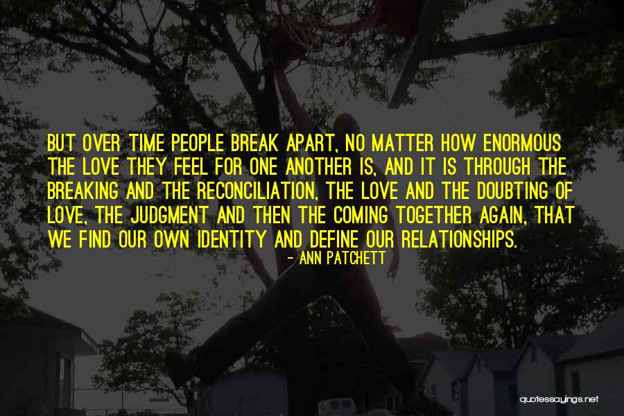 Love Breaking Apart Quotes By Ann Patchett