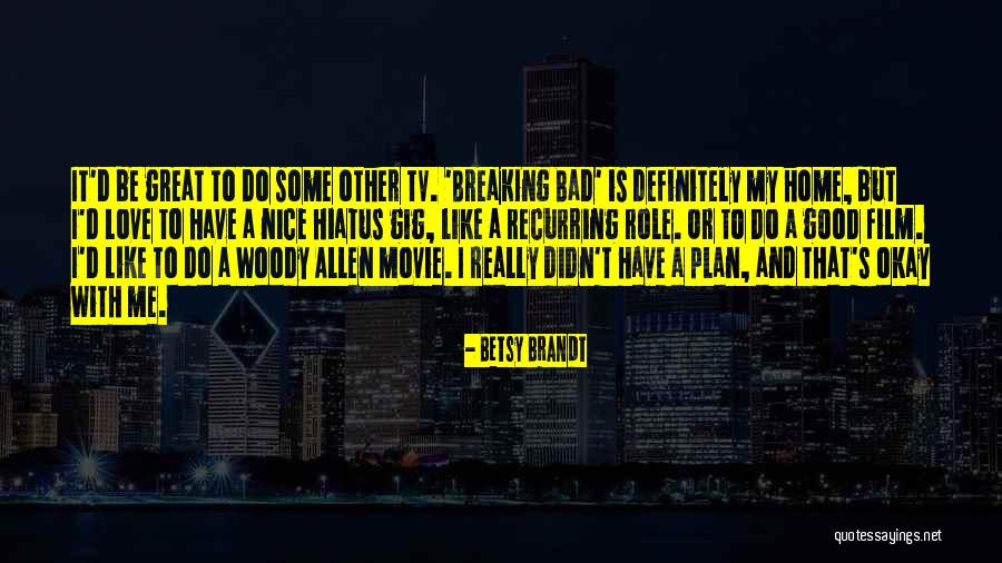 Love Breaking Bad Quotes By Betsy Brandt Love Breaking Bad Quotes By Betsy Brandt