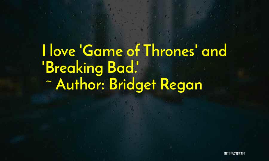 Love Breaking Bad Quotes By Bridget Regan