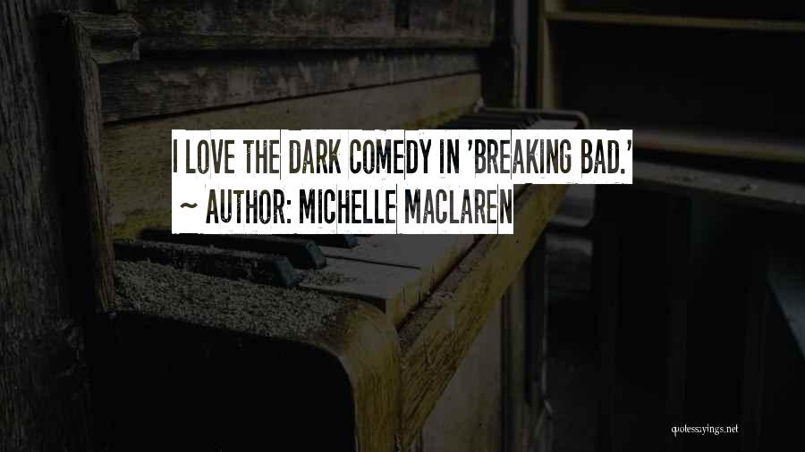 Love Breaking Bad Quotes By Michelle MacLaren