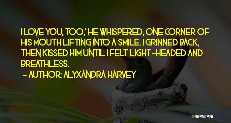 Love Breathless Quotes By Alyxandra Harvey