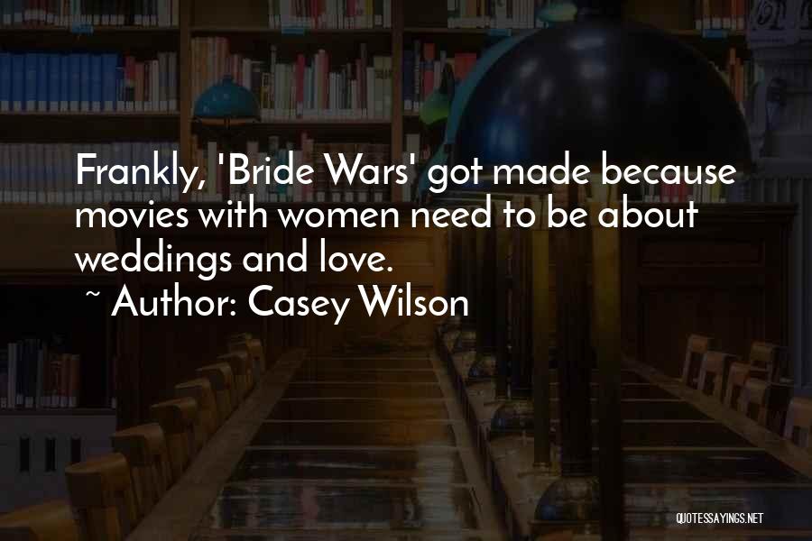 Love Bride Quotes By Casey Wilson
