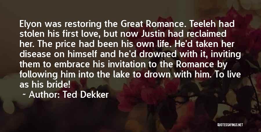 Love Bride Quotes By Ted Dekker