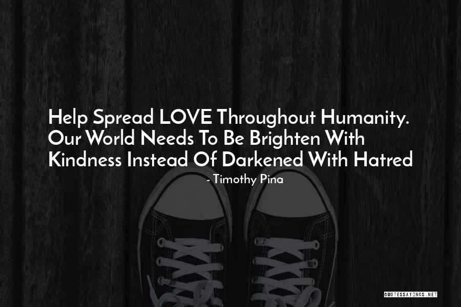 Love Brighten Quotes By Timothy Pina Love Brighten Quotes By Timothy Pina