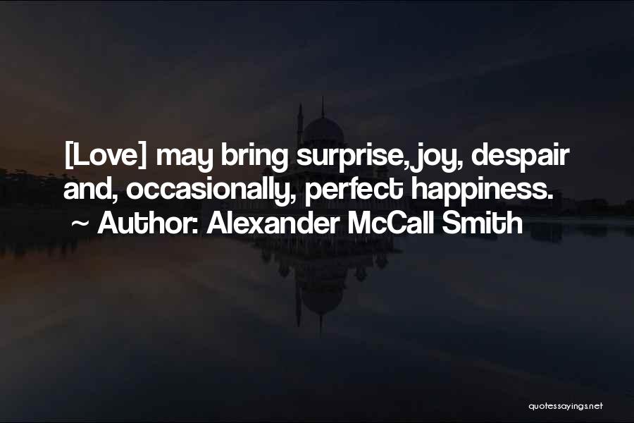 Love Bring Happiness Quotes By Alexander McCall Smith