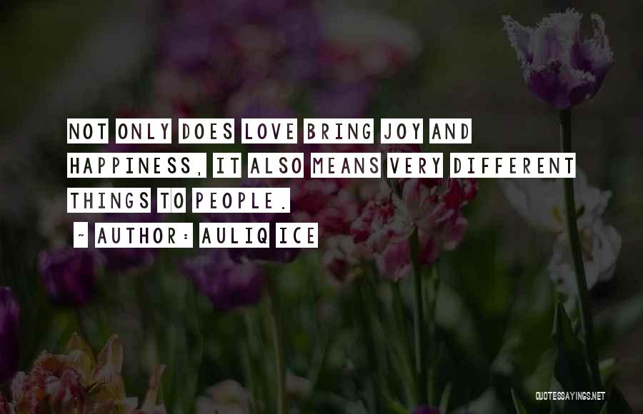 Love Bring Happiness Quotes By Auliq Ice