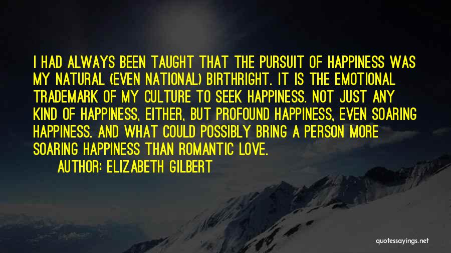 Love Bring Happiness Quotes By Elizabeth Gilbert