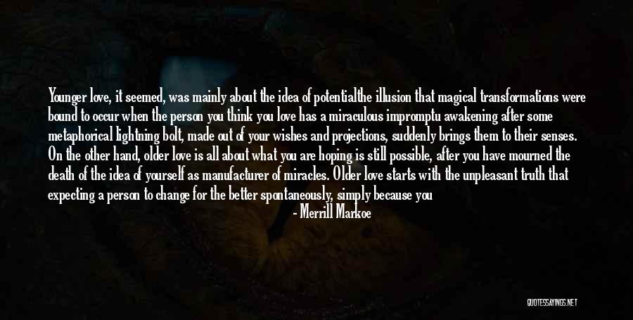 Love Brings Change Quotes By Merrill Markoe Love Brings Change Quotes By Merrill Markoe