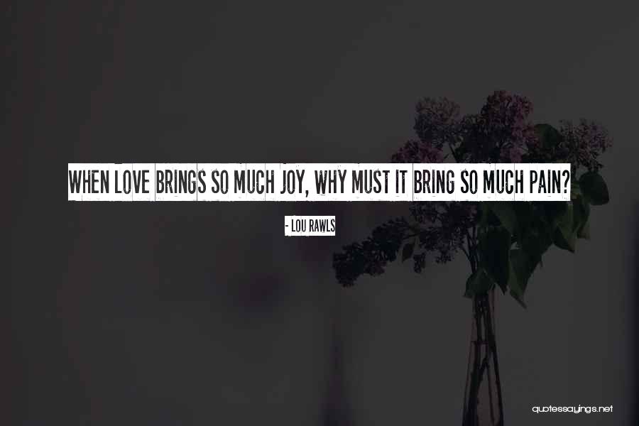 Love Brings Pain Quotes By Lou Rawls Love Brings Pain Quotes By Lou Rawls