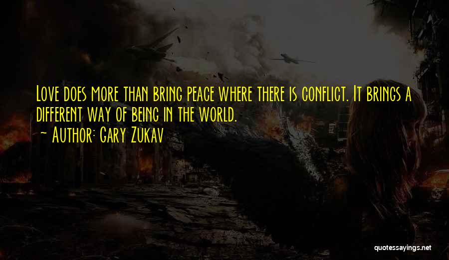 Love Brings Peace Quotes By Gary Zukav